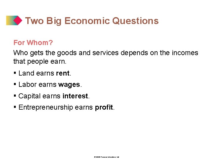 Two Big Economic Questions For Whom? Who gets the goods and services depends on
