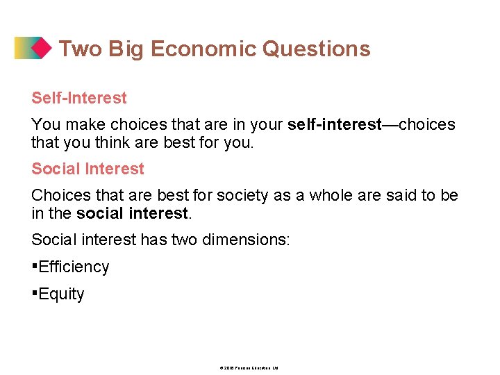 Two Big Economic Questions Self-Interest You make choices that are in your self-interest—choices that