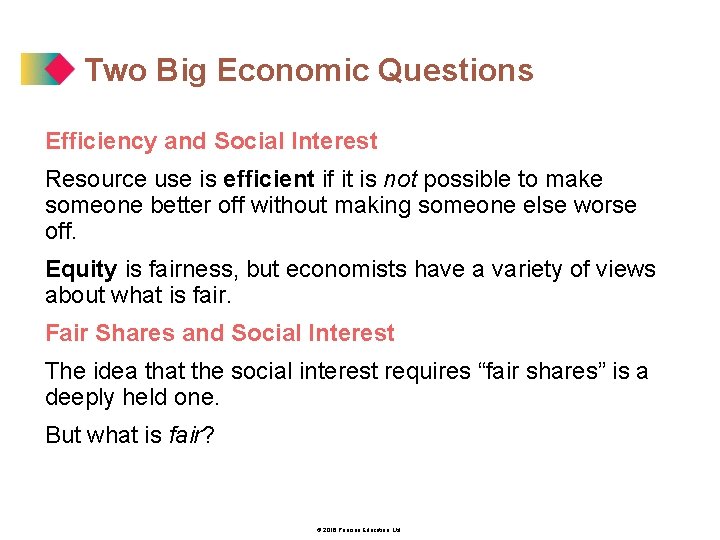 Two Big Economic Questions Efficiency and Social Interest Resource use is efficient if it