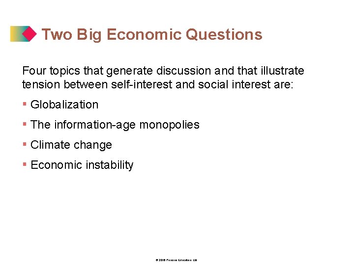 Two Big Economic Questions Four topics that generate discussion and that illustrate tension between