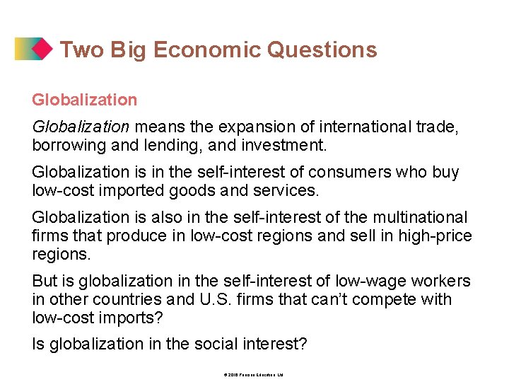 Two Big Economic Questions Globalization means the expansion of international trade, borrowing and lending,