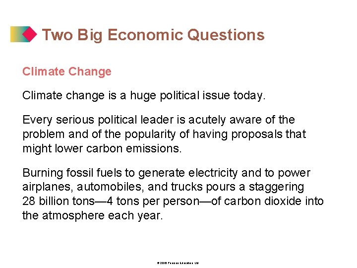 Two Big Economic Questions Climate Change Climate change is a huge political issue today.