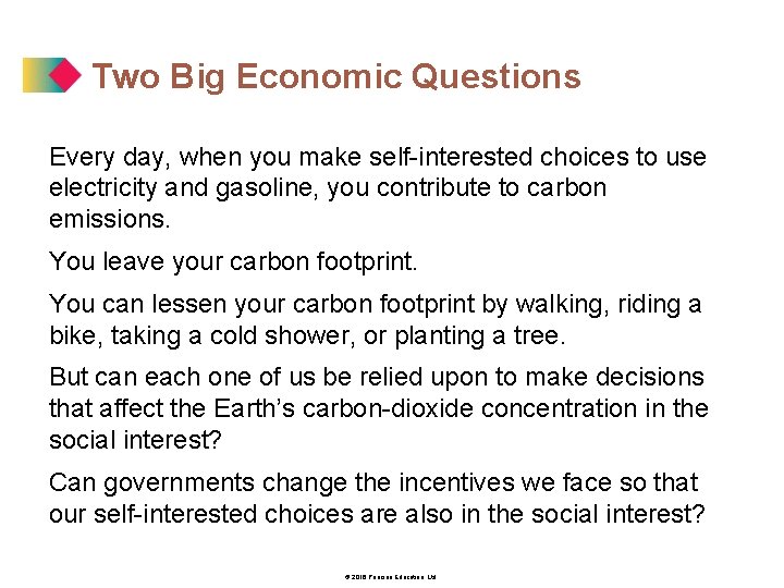 Two Big Economic Questions Every day, when you make self-interested choices to use electricity