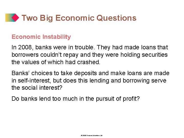 Two Big Economic Questions Economic Instability In 2008, banks were in trouble. They had