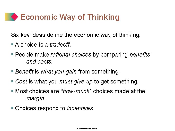 Economic Way of Thinking Six key ideas define the economic way of thinking: ▪