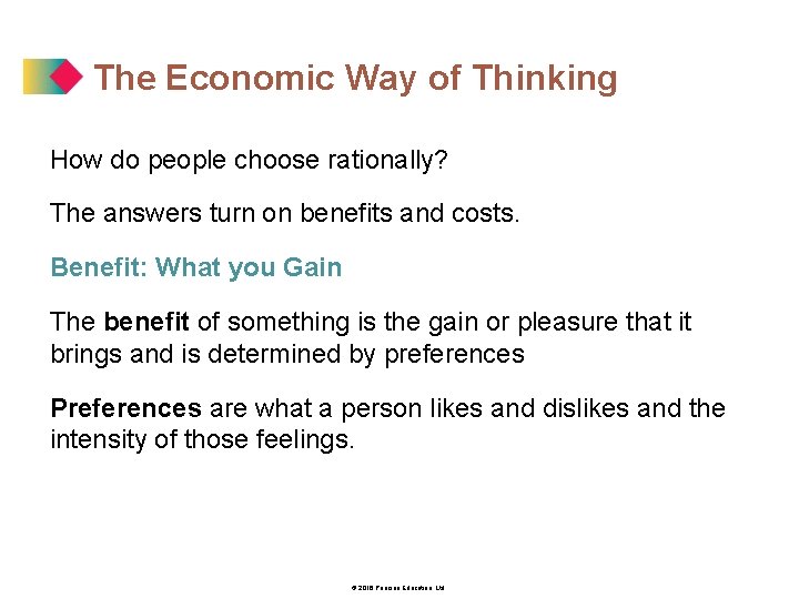 The Economic Way of Thinking How do people choose rationally? The answers turn on