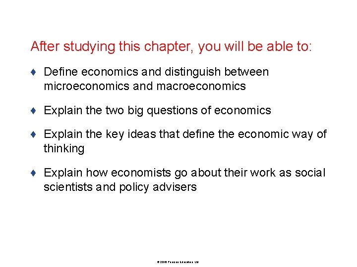 After studying this chapter, you will be able to: ♦ Define economics and distinguish