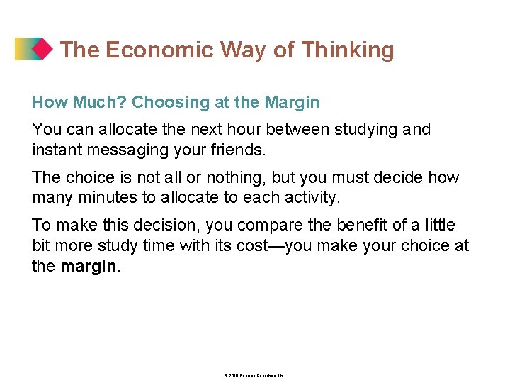 The Economic Way of Thinking How Much? Choosing at the Margin You can allocate