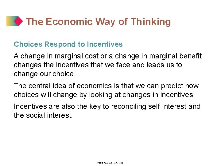 The Economic Way of Thinking Choices Respond to Incentives A change in marginal cost