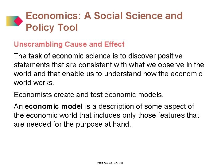 Economics: A Social Science and Policy Tool Unscrambling Cause and Effect The task of