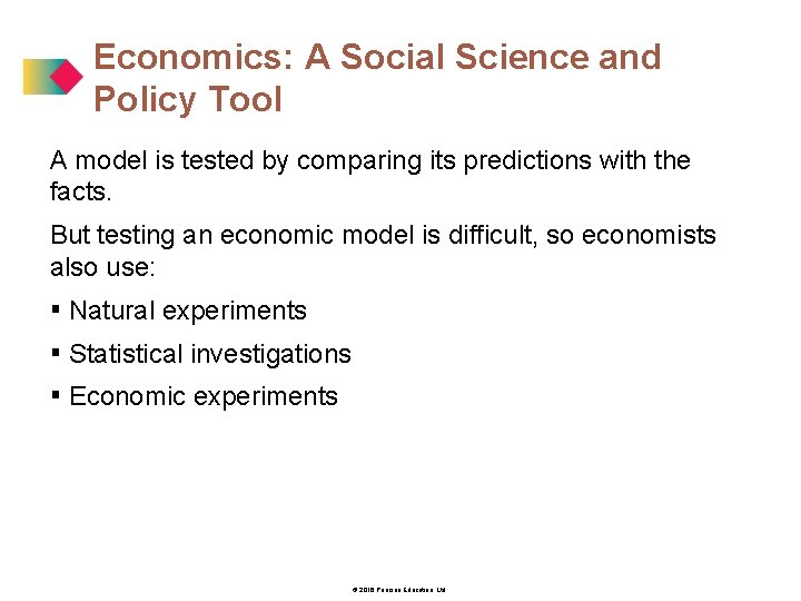 Economics: A Social Science and Policy Tool A model is tested by comparing its