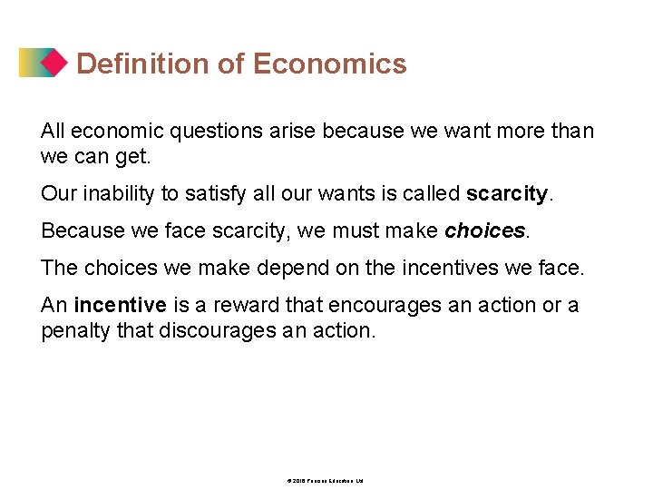 Definition of Economics All economic questions arise because we want more than we can