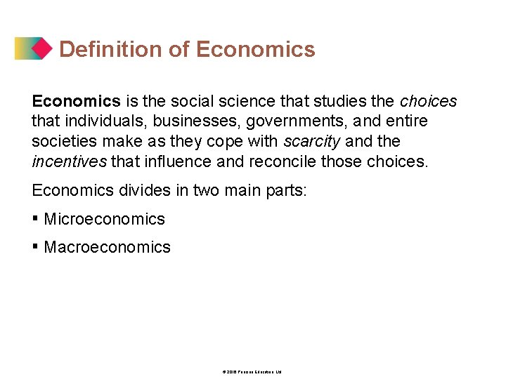 Definition of Economics is the social science that studies the choices that individuals, businesses,