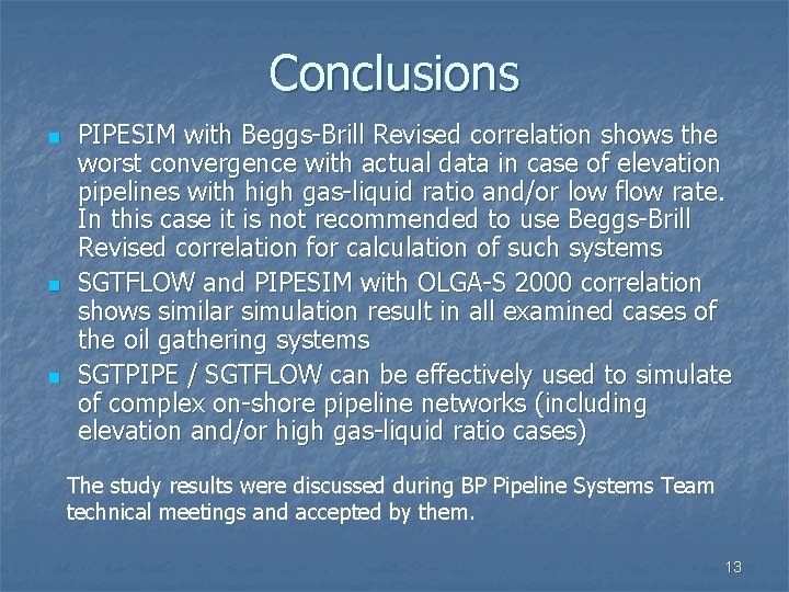 Conclusions n n n PIPESIM with Beggs-Brill Revised correlation shows the worst convergence with