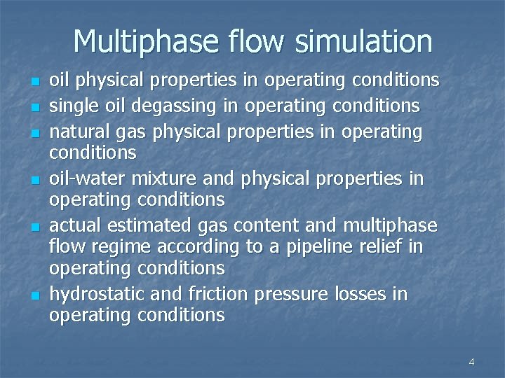 Multiphase flow simulation n n n oil physical properties in operating conditions single oil