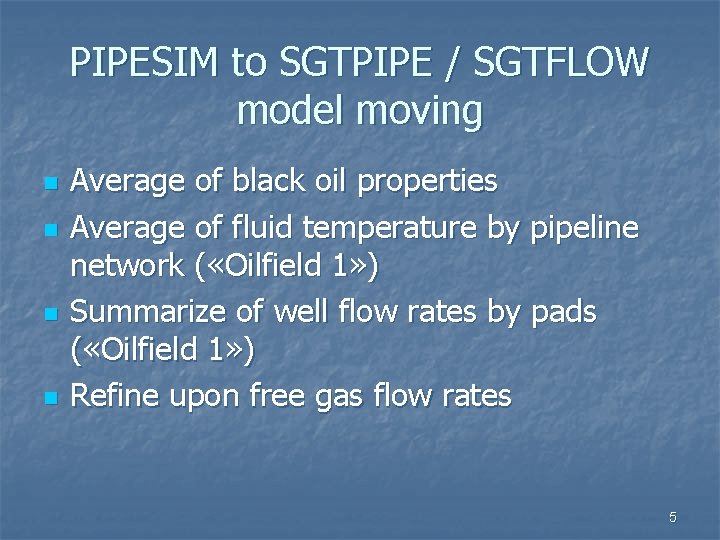 PIPESIM to SGTPIPE / SGTFLOW model moving n n Average of black oil properties