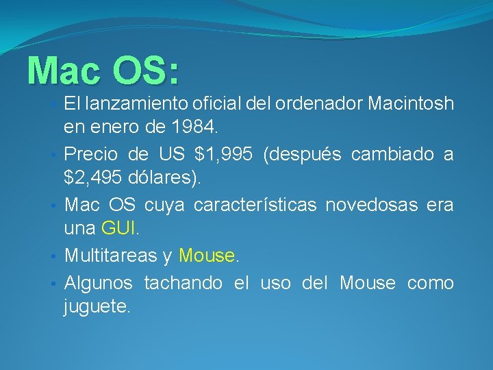 Mac OS: • El lanzamiento oficial del ordenador Macintosh • • en enero de