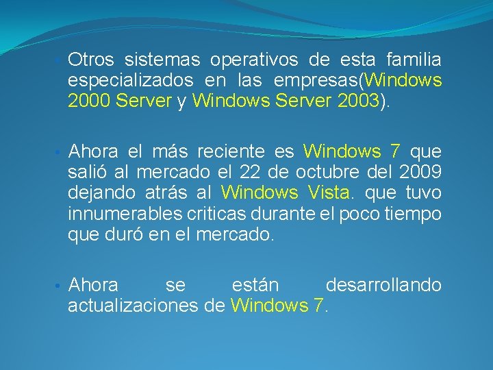  • Otros sistemas operativos de esta familia especializados en las empresas(Windows 2000 Server