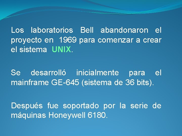 Los laboratorios Bell abandonaron el proyecto en 1969 para comenzar a crear el sistema