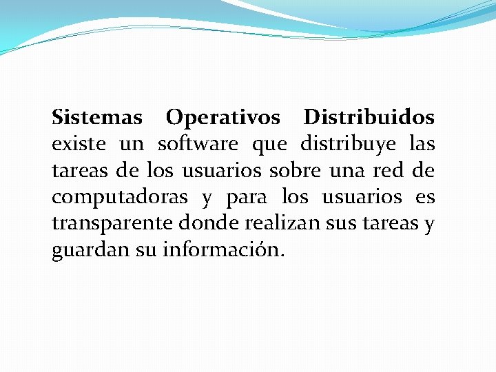 Sistemas Operativos Distribuidos existe un software que distribuye las tareas de los usuarios sobre