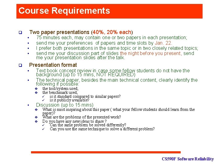 Course Requirements Two paper presentations (40%, 20% each) q • • 75 minutes each,