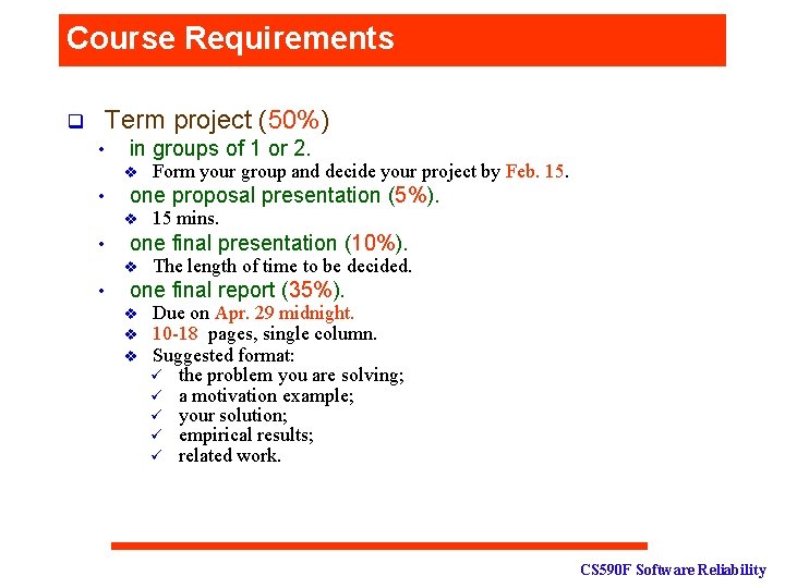 Course Requirements q Term project (50%) • in groups of 1 or 2. v