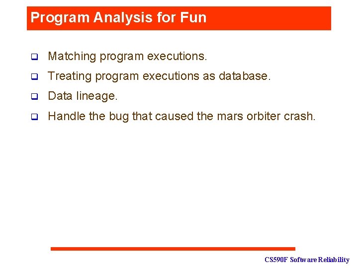 Program Analysis for Fun q Matching program executions. q Treating program executions as database.