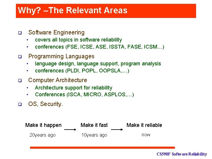 Why? –The Relevant Areas Software Engineering q • • Programming Languages q • •