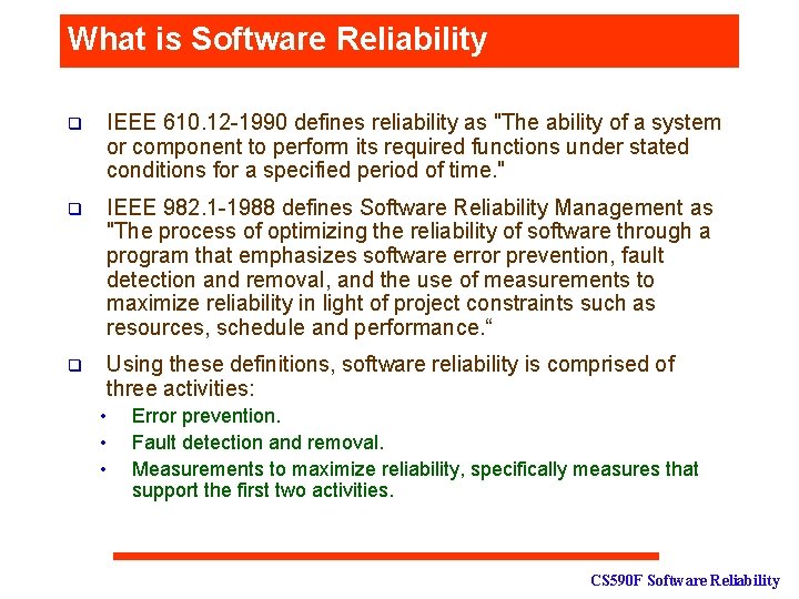 What is Software Reliability q IEEE 610. 12 -1990 defines reliability as "The ability