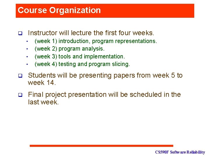 Course Organization q Instructor will lecture the first four weeks. • • (week 1)