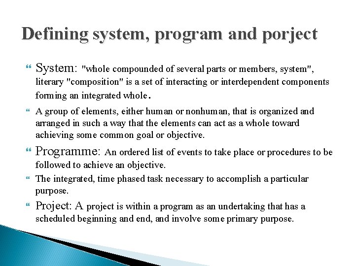 Defining system, program and porject System: "whole compounded of several parts or members, system",