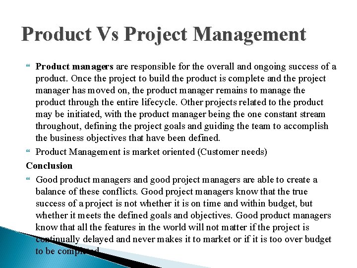 Product Vs Project Management Product managers are responsible for the overall and ongoing success