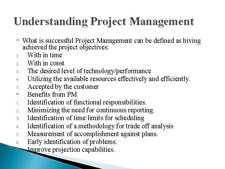 Understanding Project Management 1. 2. 3. 4. 5. 6. 7. What is successful Project