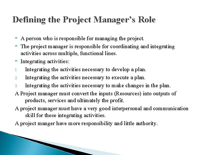 Defining the Project Manager’s Role A person who is responsible for managing the project.