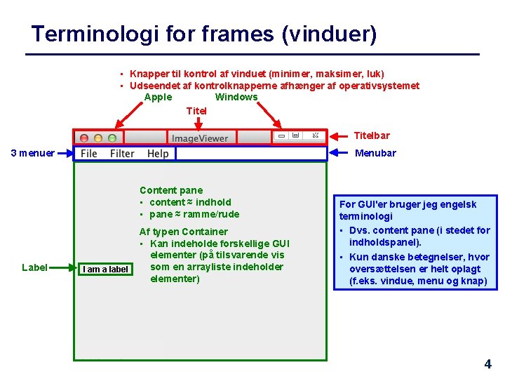Terminologi for frames (vinduer) • Knapper til kontrol af vinduet (minimer, maksimer, luk) •