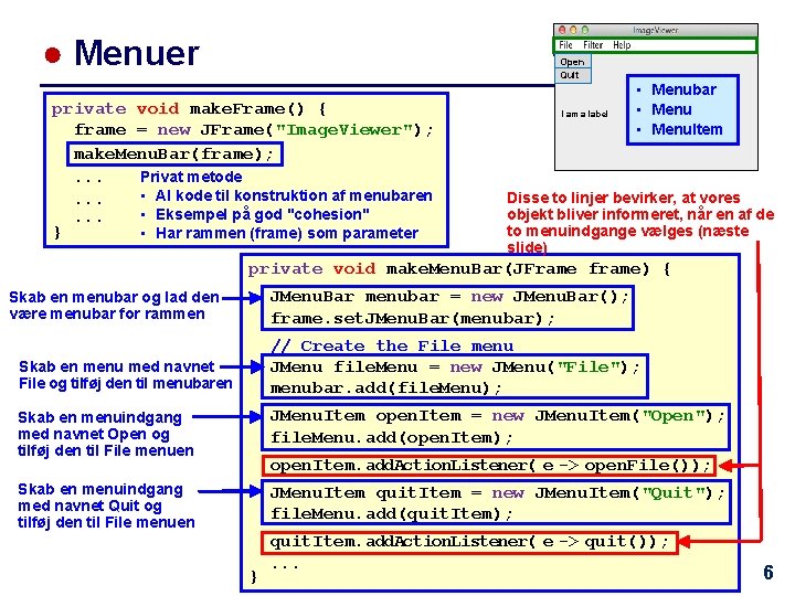 ● Menuer Open Quit private void make. Frame() { frame = new JFrame("Image. Viewer");