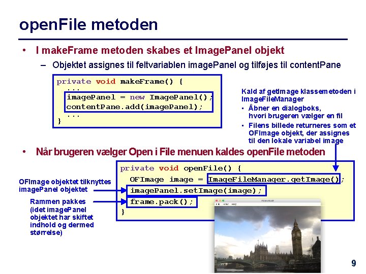open. File metoden • I make. Frame metoden skabes et Image. Panel objekt –