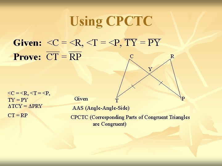 Using CPCTC Given: <C = <R, <T = <P, TY = PY C Prove: