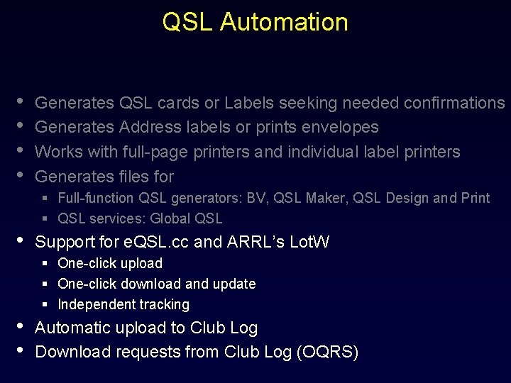QSL Automation • • Generates QSL cards or Labels seeking needed confirmations Generates Address