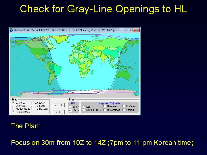 Check for Gray-Line Openings to HL The Plan: Focus on 30 m from 10