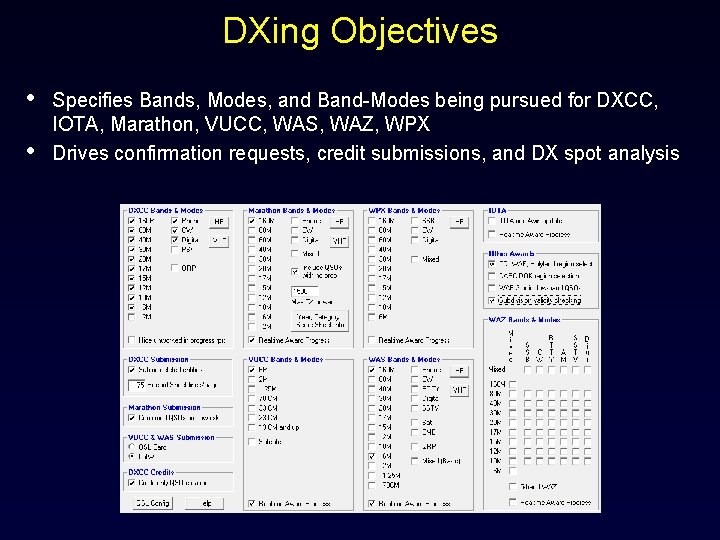 DXing Objectives • • Specifies Bands, Modes, and Band-Modes being pursued for DXCC, IOTA,