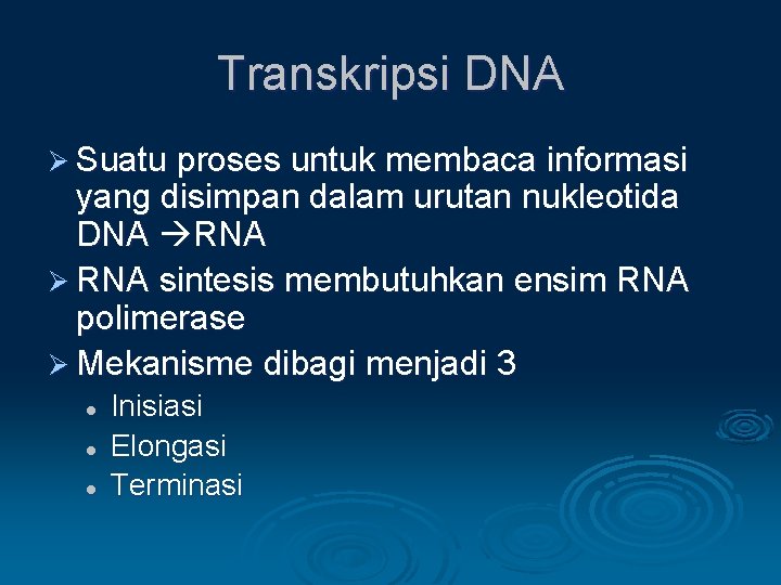 Transkripsi DNA Ø Suatu proses untuk membaca informasi yang disimpan dalam urutan nukleotida DNA