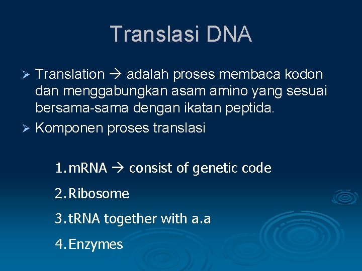 Translasi DNA Translation adalah proses membaca kodon dan menggabungkan asam amino yang sesuai bersama-sama