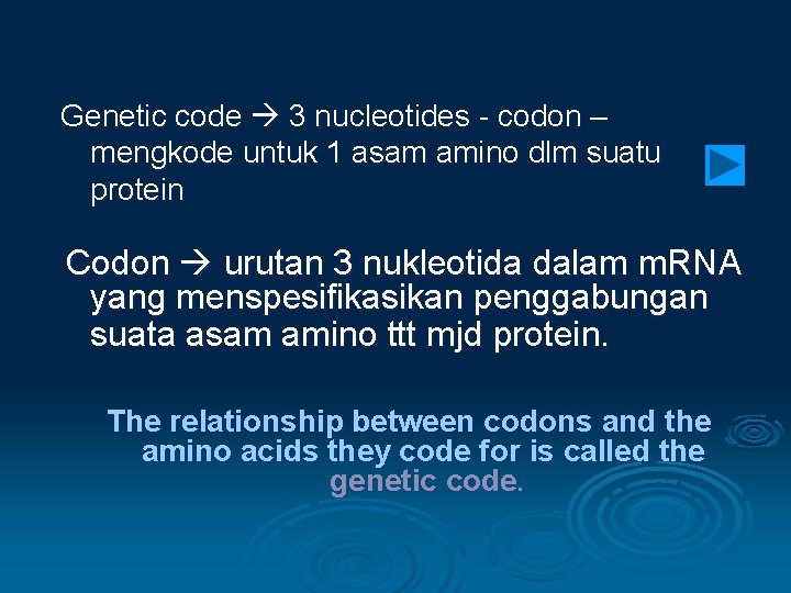 Genetic code 3 nucleotides - codon – mengkode untuk 1 asam amino dlm suatu