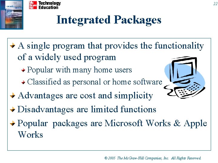 22 Integrated Packages A single program that provides the functionality of a widely used 22 Integrated Packages A single program that provides the functionality of a widely used
