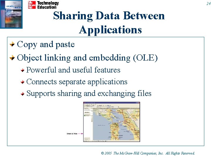 24 Sharing Data Between Applications Copy and paste Object linking and embedding (OLE) Powerful 24 Sharing Data Between Applications Copy and paste Object linking and embedding (OLE) Powerful