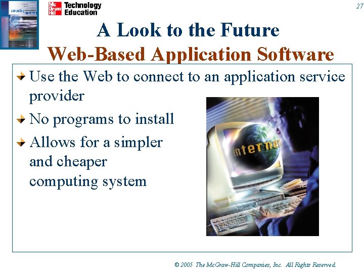 27 A Look to the Future Web-Based Application Software Use the Web to connect 27 A Look to the Future Web-Based Application Software Use the Web to connect