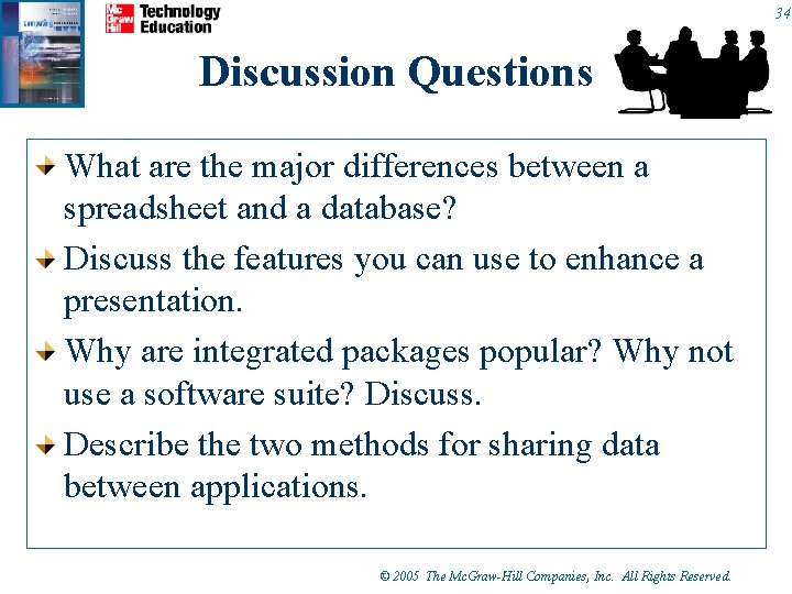34 Discussion Questions What are the major differences between a spreadsheet and a database? 34 Discussion Questions What are the major differences between a spreadsheet and a database?