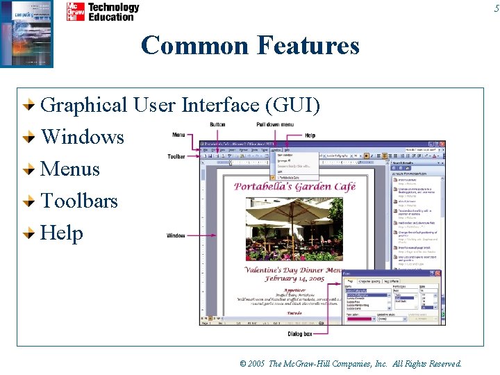 5 Common Features Graphical User Interface (GUI) Windows Menus Toolbars Help © 2005 The 5 Common Features Graphical User Interface (GUI) Windows Menus Toolbars Help © 2005 The