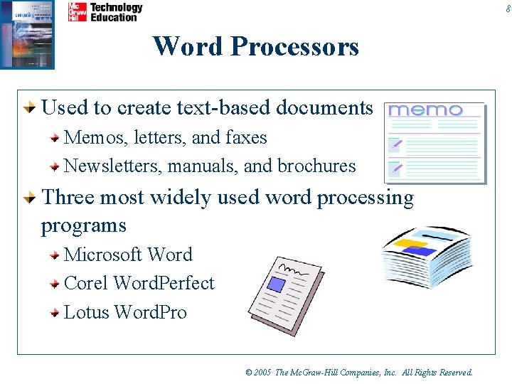 8 Word Processors Used to create text-based documents Memos, letters, and faxes Newsletters, manuals, 8 Word Processors Used to create text-based documents Memos, letters, and faxes Newsletters, manuals,